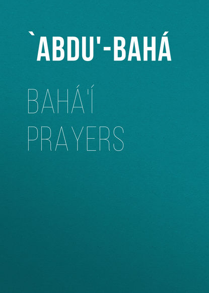 Книга  `Abdu'-Bahá, `Abdu'-Bahá Bahá'í Prayers