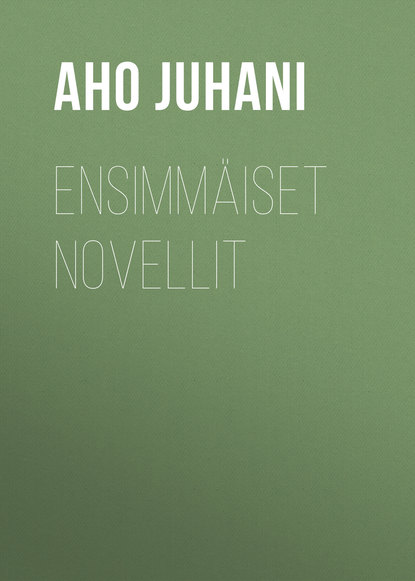 Книга Juhani Aho, Aho Juhani Ensimmäiset novellit