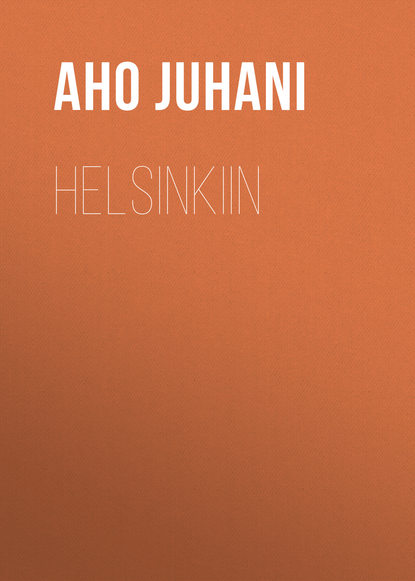Книга Juhani Aho, Aho Juhani Helsinkiin