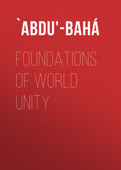 Книга  `Abdu'-Bahá, `Abdu'-Bahá Foundations of World Unity