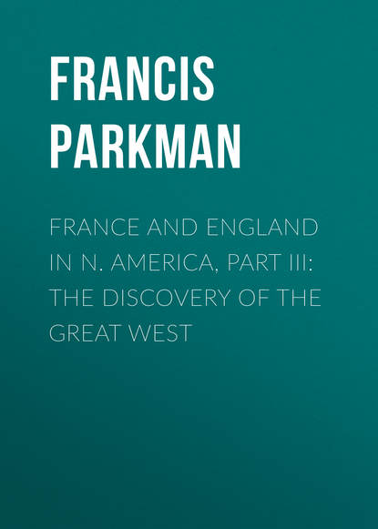 Книга Francis Parkman France and England in N. America, Part III: The Discovery of the Great West