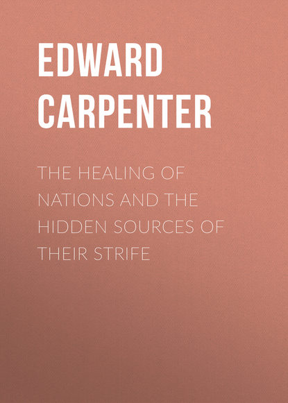 Книга Edward Carpenter The Healing of Nations and the Hidden Sources of Their Strife