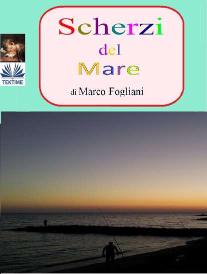 Книга Marco Fogliani Scherzi Del Mare