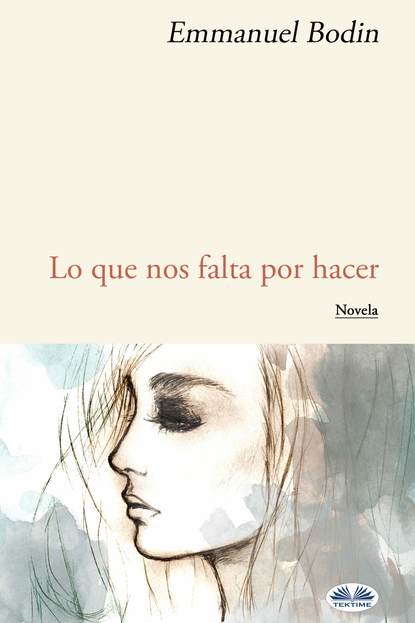 Книга Emmanuel Bodin, Andrea Pérez García Lo Que Nos Falta Por Hacer