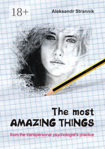 Книга Aleksandr Strannik The most amazing things from the transpersonal psychologist’s practice