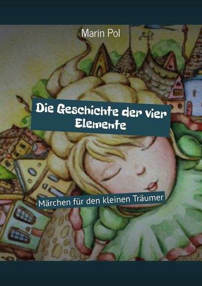 Книга Marin Pol,  Marin Pol Die Geschichte der vier Elemente. Märchen für den kleinen Träumer