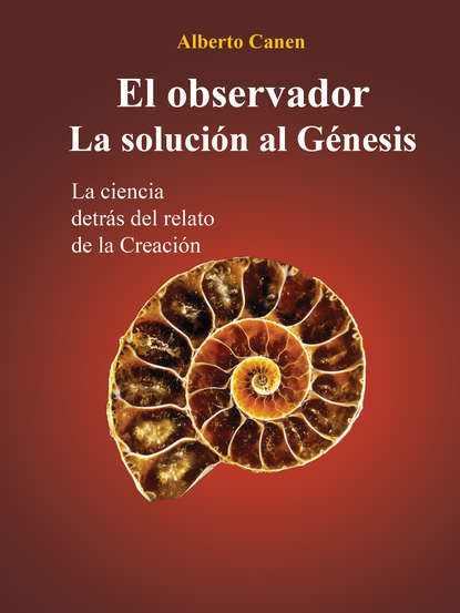 Книга Alberto Canen El Observador. La Solución Al Génesis