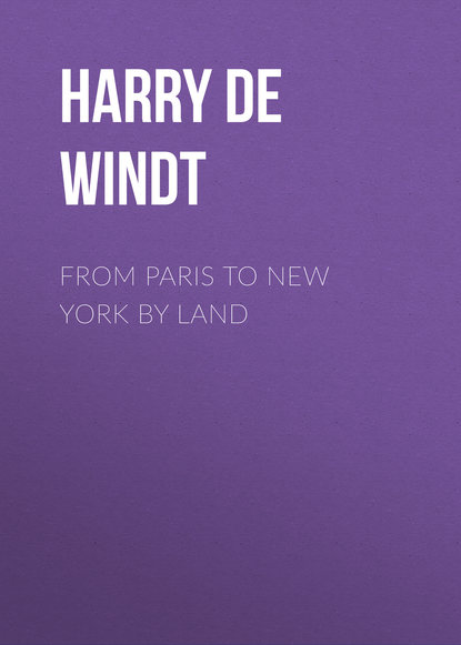 Книга Harry De Windt From Paris to New York by Land
