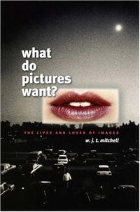 What Do Pictures Want?: The Lives and Loves of Images