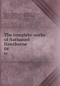 The complete works of Nathaniel Hawthorne