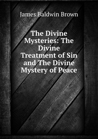 The Divine Mysteries: The Divine Treatment of Sin and The Divine Mystery of Peace