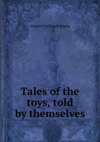 Tales of the toys, told by themselves