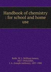 Handbook of chemistry : for school and home use