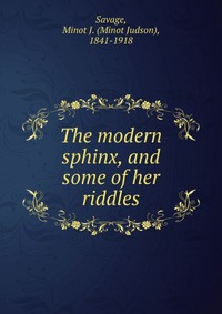 The modern sphinx, and some of her riddles