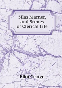 Silas Marner, and Scenes of Clerical Life