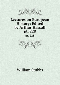 Lectures on European History: Edited by Arthur Hassall