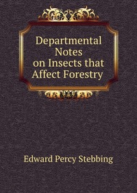 Departmental Notes on Insects that Affect Forestry