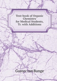 Text-book of Organic Chemistry for Medical Students, Tr. with Additions