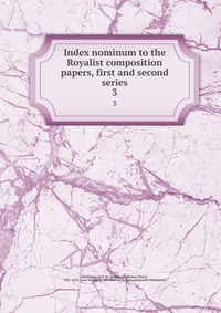 Index nominum to the Royalist composition papers, first and second series