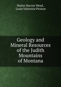 Geology and Mineral Resources of the Judith Mountains of Montana