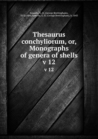 Thesaurus conchyliorum, or, Monographs of genera of shells