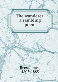 The wanderer, a rambling poem