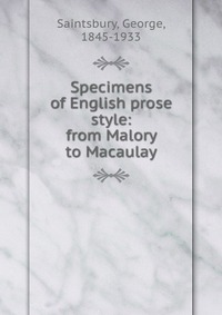 Specimens of English prose style: from Malory to Macaulay