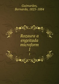 Rozaura a engeitada microform