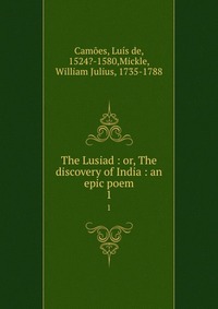 The Lusiad : or, The discovery of India : an epic poem