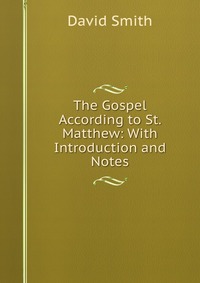 The Gospel According to St. Matthew: With Introduction and Notes