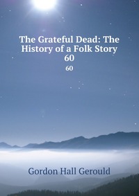 The Grateful Dead: The History of a Folk Story