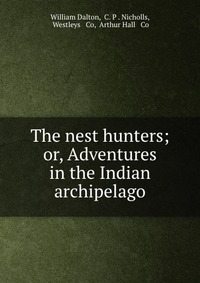 The nest hunters; or, Adventures in the Indian archipelago