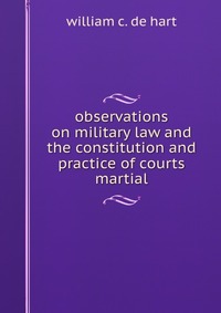 observations on military law and the constitution and practice of courts martial