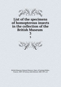 List of the specimens of homopterous insects in the collection of the British Museum