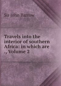 Travels into the interior of southern Africa: in which are ., Volume 2