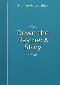 Down the Ravine: A Story