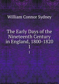 The Early Days of the Nineteenth Century in England, 1800-1820