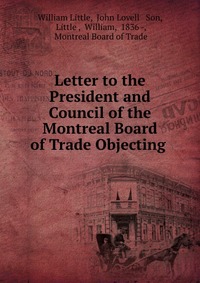 Letter to the President and Council of the Montreal Board of Trade Objecting