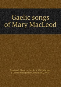 Gaelic songs of Mary MacLeod