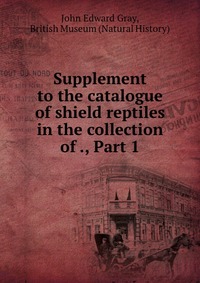 Supplement to the catalogue of shield reptiles in the collection of ., Part 1