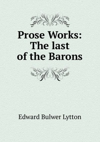 Prose Works: The last of the Barons