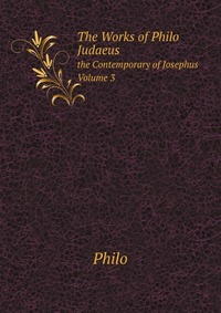 The Works of Philo Judaeus