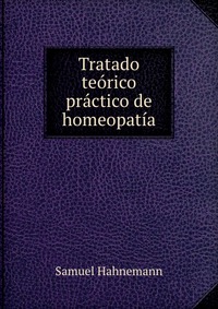 Tratado teorico practico de homeopatia