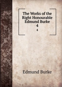 The Works of the Right Honourable Edmund Burke