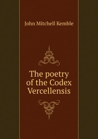 The poetry of the Codex Vercellensis