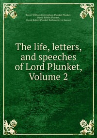 The life, letters, and speeches of Lord Plunket, Volume 2