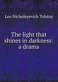 The light that shines in darkness: a drama