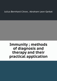 Immunity ; methods of diagnosis and therapy and their practical application