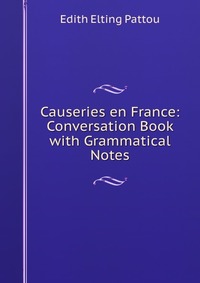 Causeries en France: Conversation Book with Grammatical Notes