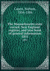 The Massachusetts state record, New England register, and year book of general information